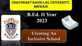 Creating An Inclusive School |Chaudhary Bansi Lal University (CBLU) Bhiwani |B.Ed. II Year 203 |2023