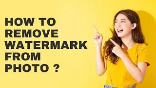 How to remove Watermark from Photo ?