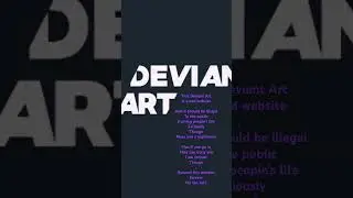 Deviant Art should be illegal and it’s not a good website ever it’s a bad website