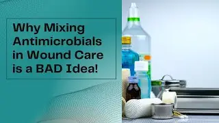 Why Mixing Antimicrobials in Wound Care is a Bad Idea | Expert Advice