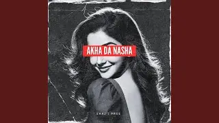 Akha Da Nasha