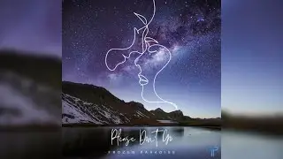 Frozen Paradise - Please Don't Go