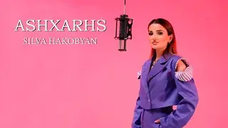 Silva Hakobyan - Ashxarhs (Official Music Video)