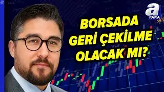 Borsa Yatırımcısı Dikkat! Borsa İstanbul'da Yön Ne Olacak? Kudret Ayyıldır Açıkladı | A Para