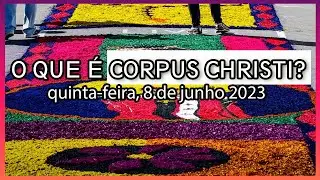 O QUE É CORPUS CHRISTI? QUAL O SIGNIFICADO DOS  TAPETES COLORIDOS?