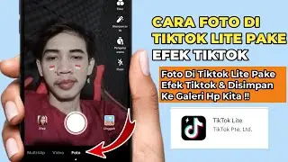 Cara Foto di Tiktok Lite Pake Efek Tiktok