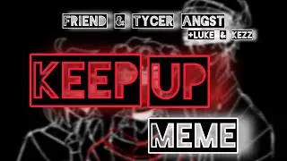 KEEP UP Meme | Gacha + Art | Angst | Lazy | QV | AnuwaXP