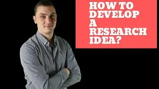 How to develop a good research idea?
