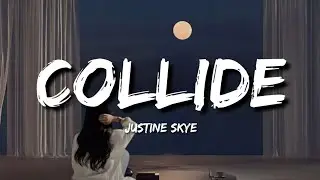 Justine Skye - COLLIDE (Lirycs) feat. Tyga