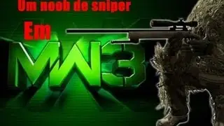 Um Noob de Sniper em Mw3 Pt1