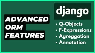Advanced Django ORM Features (Q-Objects, F-Expressions, Aggregations and Annotations)