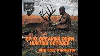 EP#92 Breaking down hunting October with Cody D'Acquisto