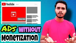 YouTube showing Ads without Monetization 😱 | Monetization not enabled but Ads Show