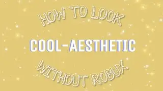 HOW TO LOOK COOL/AESTHETIC WITHOUT ROBUX!