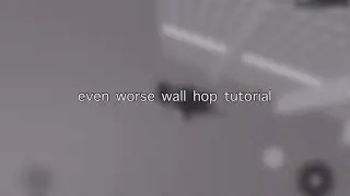 even worse ladder flick & wall hop tutorial