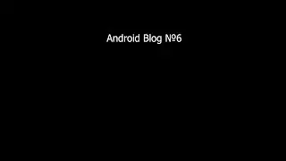 Android Blog №6