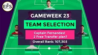 TEAM SELECTION: GAMEWEEK 23 | Transfers Plan DGW 24 & 25 | Captain Fernandes! | GW 23 |  FPL 2020/21