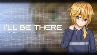 I'll Be There (Feat. Chocovirus)