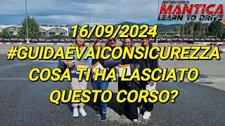 Guida e Vai con Sicurezza 16/09/2024, cosa ti ha lasciato il corso? [AUTOSCUOLA MANTICA]