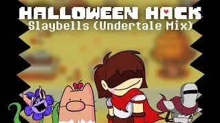 Halloween Hack - Slaybells (Undertale Mix)