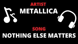 METALLICA - NOTHING ELSE MATTERS