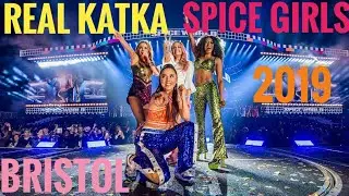 Spice Girls & Real Katka in Bristol 2019