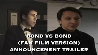 *Cancelled Series* Bond vs Bond (Fan Film Version) Announcement Trailer