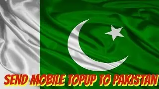 Send Mobile Topup To Pakistan - Fast, East and Quick