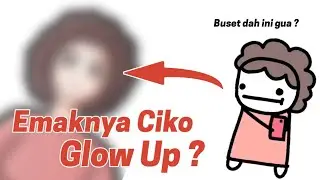 Emak Ciko dari @Ciconimation29  jadi Glow Up ?!