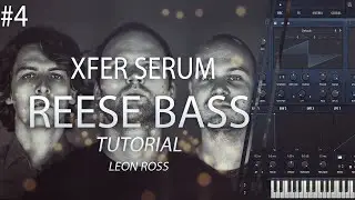 4. Xfer Serum - Reese Bass Tutorial (Phase Cancellation, LFO, Filters, FX)