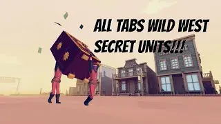 ALL TABS WILD WEST SECRET UNITS! - Totally Accurate Battle Simulator