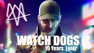 WATCH DOGS 1 In 2024 - 10 YEARS LATER