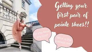 Getting your first pair of pointe shoes!! What is the process like, tips from my experience, etc.