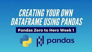 Python Pandas Tutorial - Creating Your Own Dataframe Using Pandas