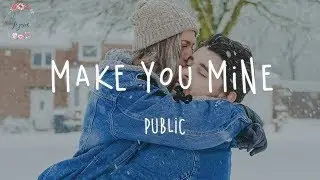 PUBLIC - Make You Mine // Tiktok Music (Lyric Video)