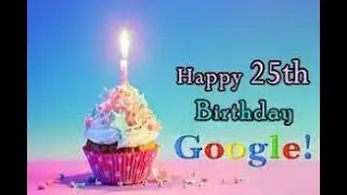 Google 25th Birthday and History of Google.