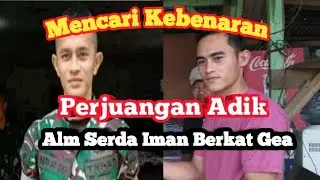 Perjuangan Adik Serda Iman Berkat Gea Mencari Kebenaran