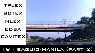 Road Trip #19 - Baguio to Metro Manila part 2 (TPLEX, SCTEX, NLEX, EDSA, Cavitex)