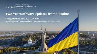 Two Years of War: Updates from Ukraine