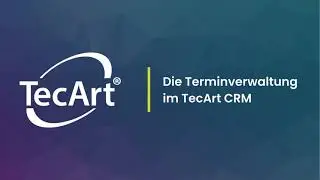 Terminverwaltung im TecArt CRM