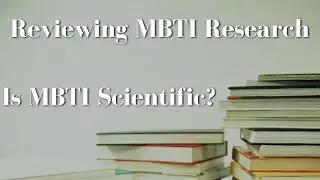 Reviewing MBTI Research: Is the Myers-Briggs Type Indicator Scientific?