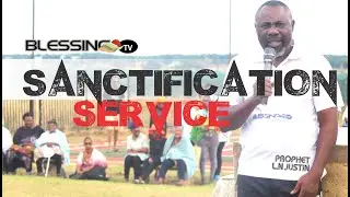 THE WCCC SANCTIFICATION SERVICE - Prophet L.N Justin
