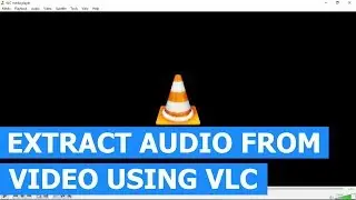 How to extract audio from video using VLC (easy way)