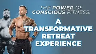 The Power of Conscious Fitness: A Transformative Retreat Experience