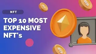 NFTs Just A Trend? These Are The Top 10 Most Expensive NFTs Sold So Far