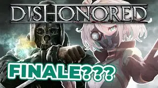 【DISHONORED】Is this the end????? 