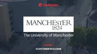 The University of Manchester strengthens cybersecurity by partnering with Tanium