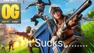 The New OG Fortnite Sucks, Here's Why.......