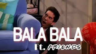 Bala Bala ft. F.R.I.E.N.D.S | Ross Chandler and Joey
