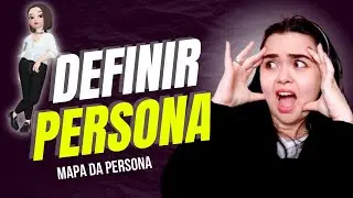 MAPA DA PERSONA: O QUE É PERSONA no marketing digital e como DEFINIR persona RÁPIDO E FÁCIL